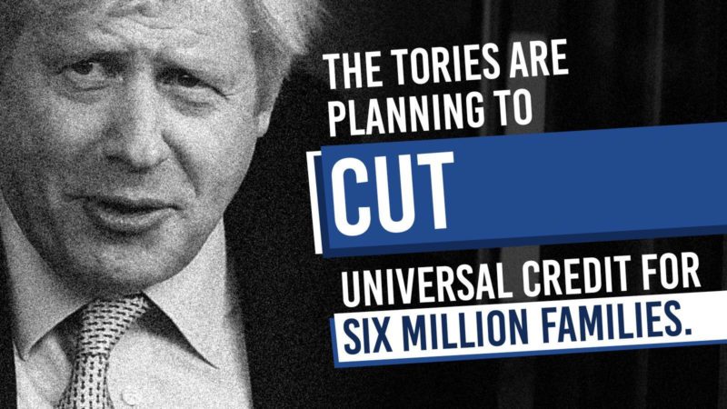 The Tories are planning to cut Universal Credit for 6 million families