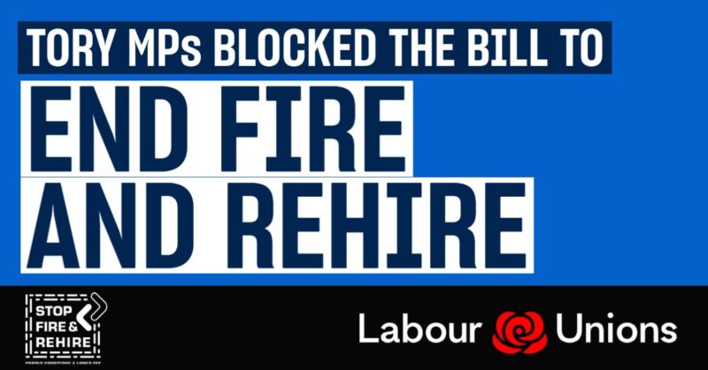 Tories blocked the bill to end Fire and Rehire